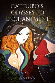 Title: Cat Dubois' Odyssey To Enchantment, Author: BoJenn