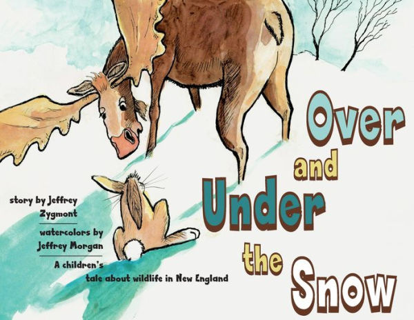 Under and Over the Snow: A children's tale about wildlife New England