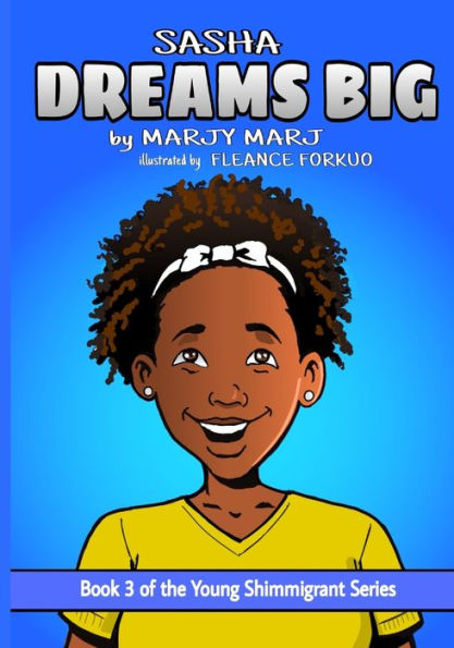 Sasha Dreams Big: Book 3 of The Young Shimmigrant Series