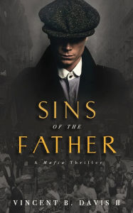 Title: Sins of the Father: A Mafia Thriller, Author: Vincent B Davis II