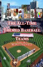 The All-Time Themed Baseball Teams - Volume 1