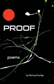 Title: Proof: Poems, Author: Murray Dunlap