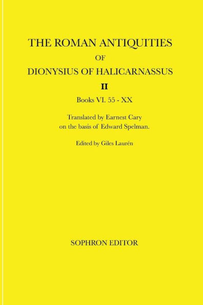 The Roman Antiquities of Dionysius of Halicarnassus: Volume II Books VI.55 - XX