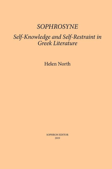 Sophrosyne: Self-knowledge and Self-restraint in Greek Literature