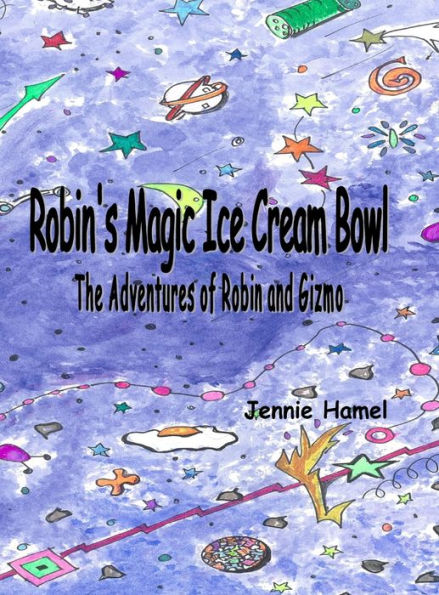Robin's Magic Ice Cream Bowl: The Adventures of Robin and Gizmo