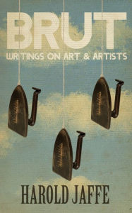 Download books free pdf BRUT: Writings on Art & Artists 9780999153550