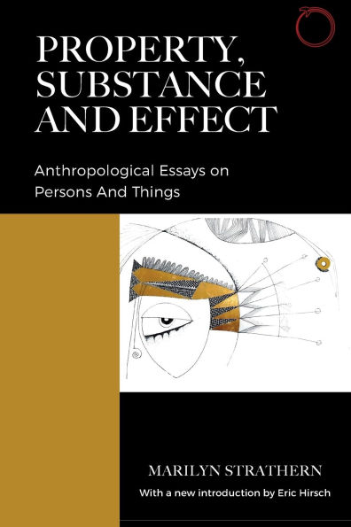 Property, Substance, and Effect: Anthropological Essays on Persons Things