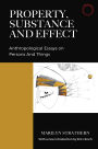 Property, Substance, and Effect: Anthropological Essays on Persons and Things