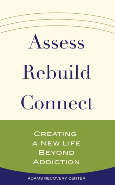 Assess, Rebuild, Connect: Creating a New Life Beyond Addiction