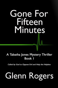 Title: Gone For Fifteen Minutes, Author: Glenn Rogers