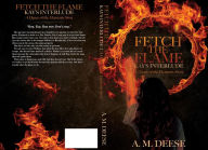 Title: Fetch the Flame: Kay's Interlude, Author: A. M. Deese