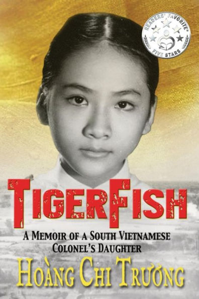 Tigerfish: a Memoir of South Vietnamese Colonel's Daughter and Her Coming Age America