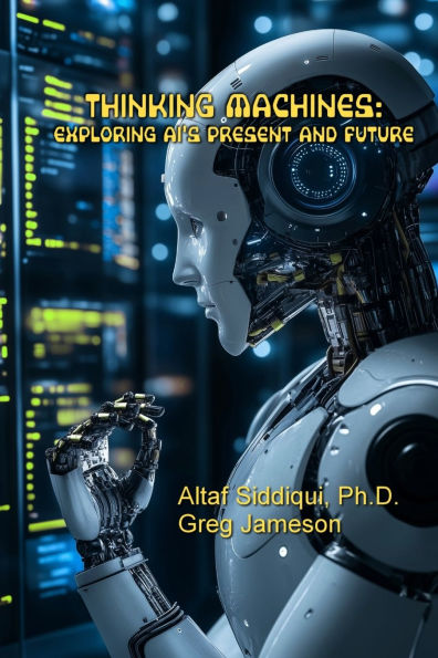 Thinking Machines: Exploring AI's Present and Future: Future