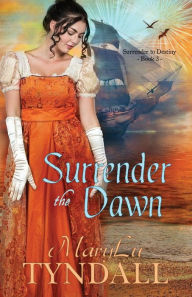 Title: Surrender the Dawn, Author: Marylu Tyndall