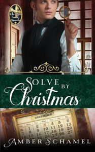 Title: Solve by Christmas, Author: Amber Schamel