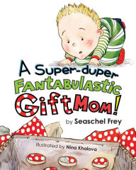 Title: A Super-duper Fantabulastic Gift Mom!, Author: AP3X