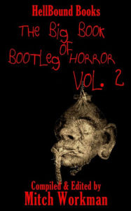 Title: The big Book of Bootleg Horror Volume 2, Author: Mitch Workman
