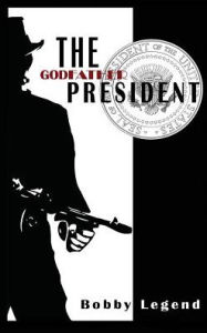 Title: The Godfather President, Author: Bobby Legend