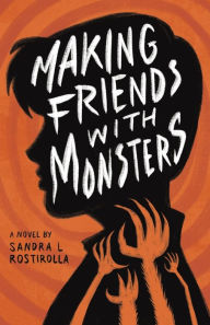 Title: Making Friends With Monsters, Author: Sandra L Rostirolla