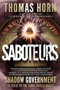 Title: Saboteurs: From Shocking WikiLeaks Revelations About Satanism In The US Capitol To The Connection Between Witchcraft, The Babalon Working, Spirit Cooking, And The Fourth Turning Grey Champion. How Secret, Deep State Occultists Are Manipulating American So, Author: Dr. Thomas R. Horn
