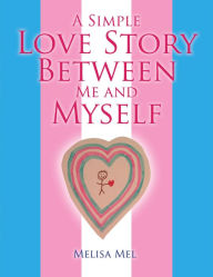 Title: A Simple Love Story Between Me and Myself, Author: Melisa Mel