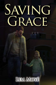 Title: Saving Grace, Author: Lem Moyé