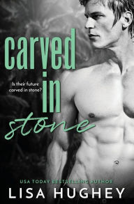 Title: Carved In Stone, Author: Lisa Hughey