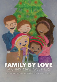 Title: Family By Love: A Christmas Together, Author: Kaycee Parker