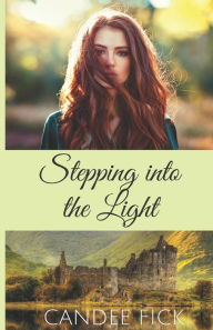 Title: Stepping into the Light, Author: Candee Fick