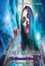Secret of Metal: The Elementals Book 5