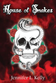 Title: House of Snakes, Author: Jennifer L Kelly