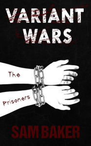 Title: Variant Wars: The Prisoners, Author: Sam Baker