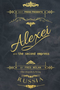 Title: Alexei and the Second Empress, Author: Fred Nolan