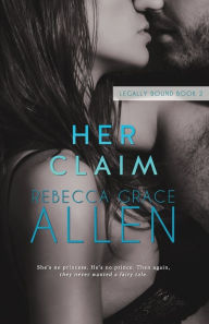 Title: Her Claim, Author: Rebecca Grace Allen