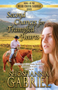 Title: Second Chances for Trampled Hearts: Sweet Inspirational Cowboy Romance, Author: Shoshanna Gabriel