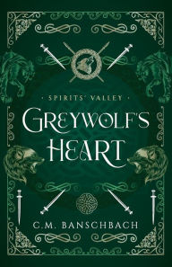 Free ebook download forums Greywolf's Heart by C.M. Banschbach 9780999220351