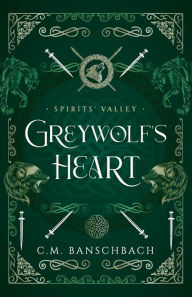 Title: Greywolf's Heart, Author: C.M. Banschbach