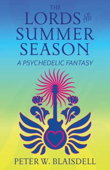 The Lords of the Summer Season: A Psychedelic Fantasy
