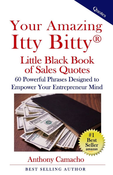 Your Amazing Itty Bitty Little Black Book of Sales Quotes: 60 Powerful Phrases Designed to Empower Your Entrepreneurial