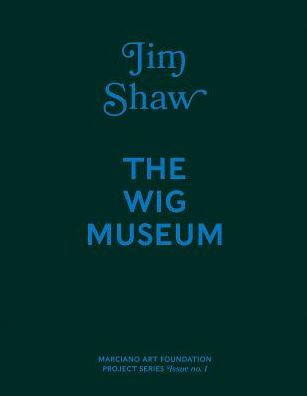 Jim Shaw: The Wig Museum