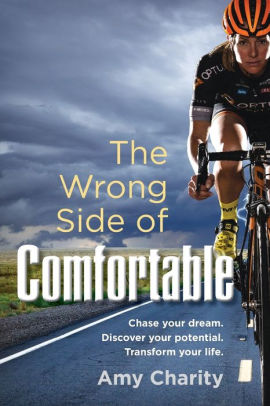 The Wrong Side of Comfortable: Chase your dream. Discover your potential. Transform your life.