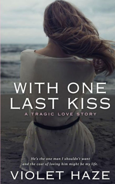 With One Last Kiss: A Tragic Love Story