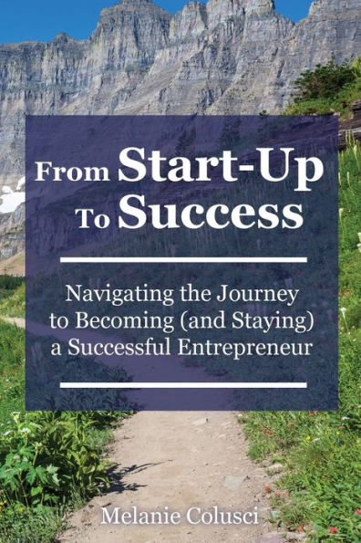 From Start-Up to Success: Navigating the Journey Becoming (and Staying) a Successful Entrepreneur