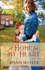 Title: A Home for My Heart, Author: D'Ann Mateer