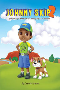 Title: Johnny Skip 2 - Picture Book: The Amazing Adventures of Johnny Skip 2 in Australia (multicultural book series for kids 3-to-6-years old), Author: Quentin Holmes