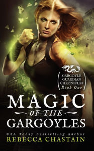 Title: Magic of the Gargoyles, Author: Rebecca Chastain