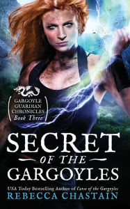 Title: Secret of the Gargoyles, Author: Rebecca Chastain