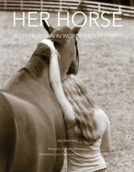 Title: Her Horse: A Celebration in Words and Pictures, Author: Jim Dratfield