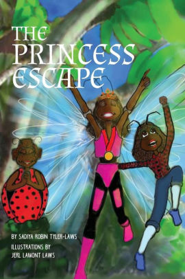 The Princess Escape by Sadiya Robin Tyler-Laws, Jerl Lamont Laws