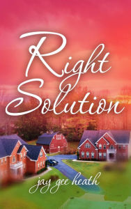 Title: Right Solution, Author: jay gee heath